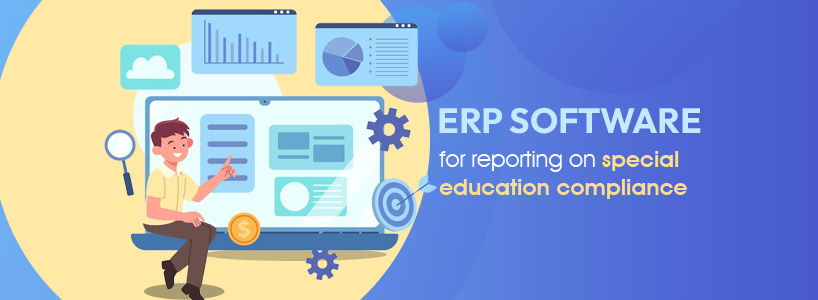 ERP Software for Reporting on Special Education Compliance