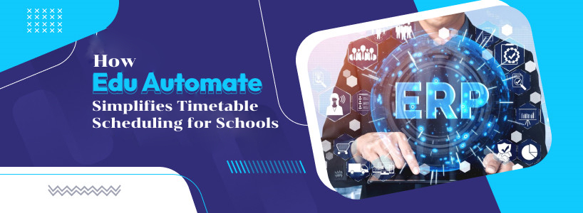 How EduAutomate Simplifies Timetable Scheduling for Schools