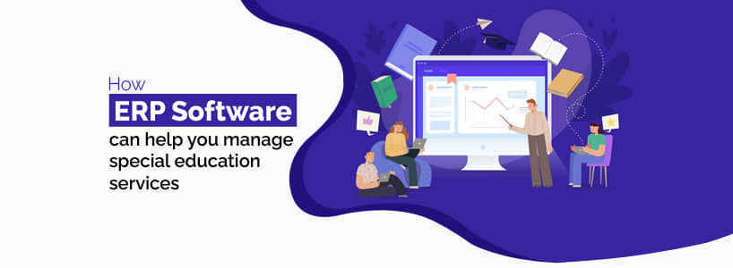 How ERP Software Can help You Manage Special Education Services