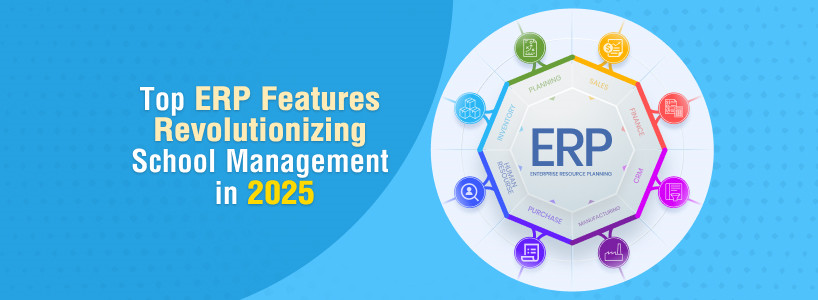 Top ERP Features Revolutionizing School Management in 2025