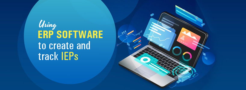 Using ERP Software to Create and Track IEPs